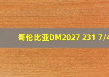 哥伦比亚DM2027 231 7/40